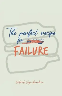 Orlando Vega Avendaño - Perfect Recipe For Failure, Häftad. Tillgänglighet: Lägg i varukorg