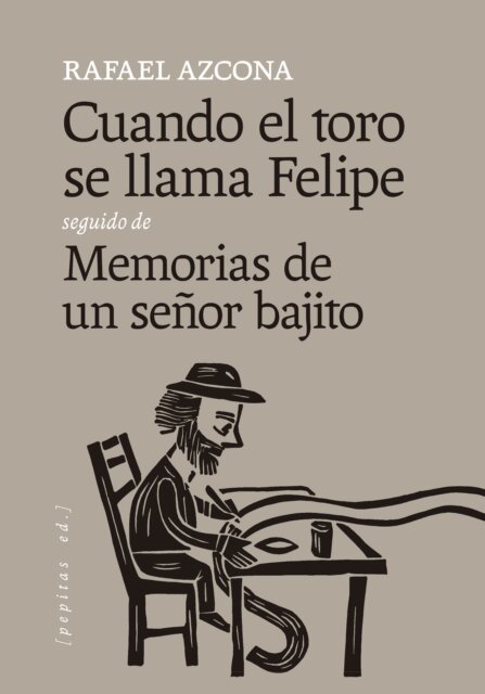 Rafael Azcona - Cuando el toro se llama Felipe seguido de Memorias de un señor bajito, E-bok