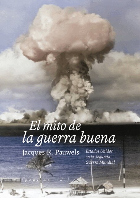 Jacques R. Pauwels - El mito de la guerra buena, E-bok