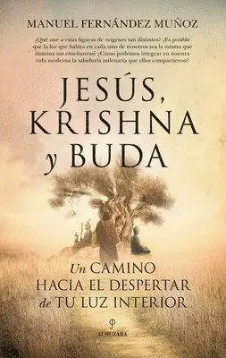 Manuel Fernandez Munoz - Jesus, Krishna Y Buda. Un Camino Hacia El Despertar de Tu Luz Interior, Häftad. Tillgänglighet: Lägg i varukorg