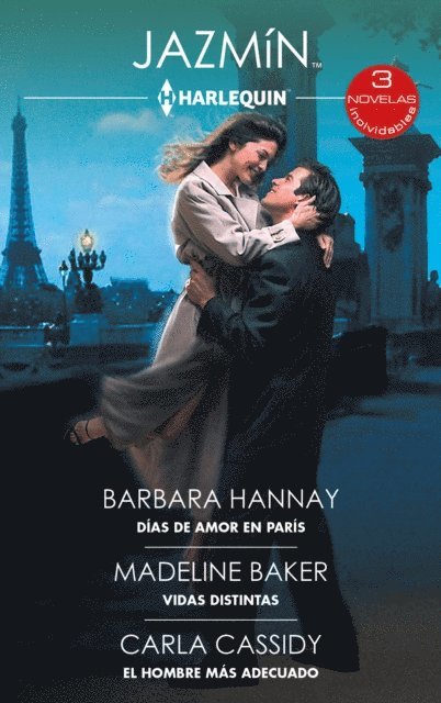 Carla Cassidy, Madeline Baker, Barbara Hannay - Días de amor en París - Vidas distintas - El hombre más adecuado, E-bok