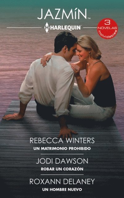 Roxann Delaney, Jodi Dawson, Rebecca Winters - Un matrimonio prohibido - Robar un corazón - Un hombre nuevo, E-bok