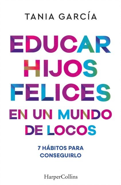 Tania Garcia - Educar hijos felices en un mundo de locos, E-bok