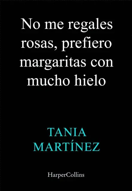 Tania Martinez - No me regales rosas, prefiero margaritas con mucho hielo, E-bok. Tillgänglighet: Lägg i varukorg