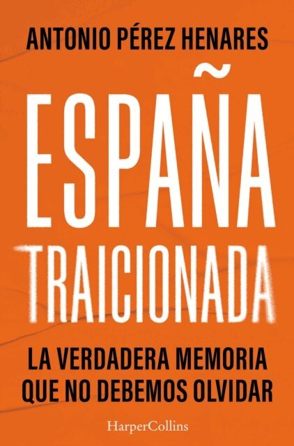 Antonio Perez Henares - Espana traicionada, E-bok