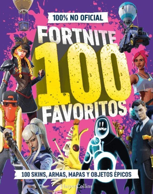100% Unofficial - FORTNITE 100 favoritos (100% no oficial): la guia definitiva de lo mejor de Fortnite. El regalo perfecto para gamers de todas las edades, E-bok
