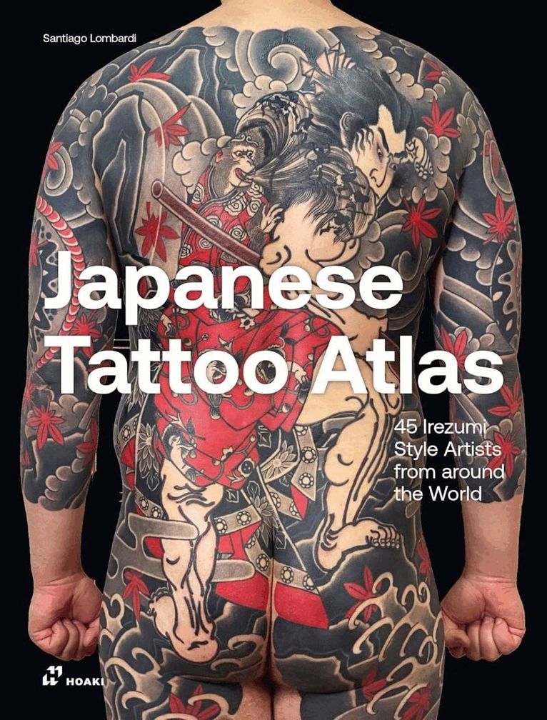 Santiago Lombardi - Japanese Tattoo Atlas: 50 Irezumi Style Artists from Around the World, Inbunden