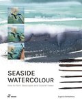 Seaside Watercolour: How to Paint Seascapes and Coastal Views
