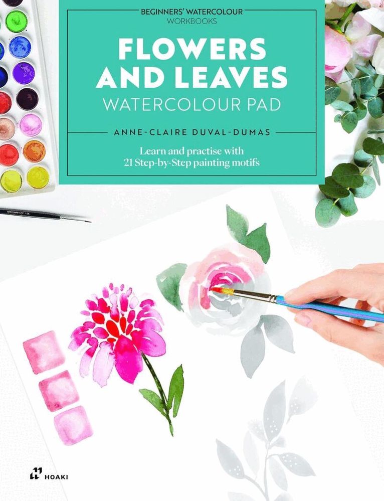 Anne-Claire Duval-Dumas - Flowers and Leaves Watercolour Pad: Learn and Practise with 21 Step-by-Step Painting Motifs, Häftad