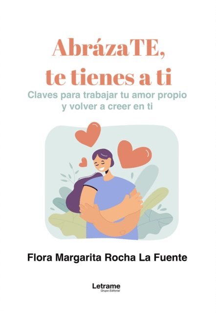 Flora Margarita Rocha La Fuente - AbrázaTE, te tienes a ti, E-bok