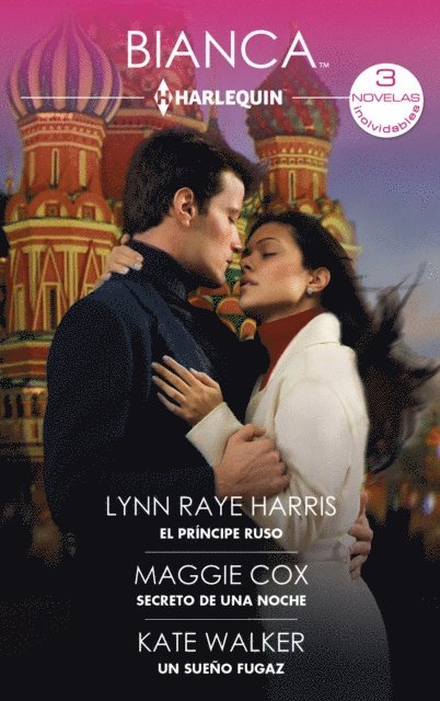 Kate Walker, Maggie Cox, Lynn Raye Harris - El príncipe ruso - Secreto de una noche - Un sueño fugaz, E-bok