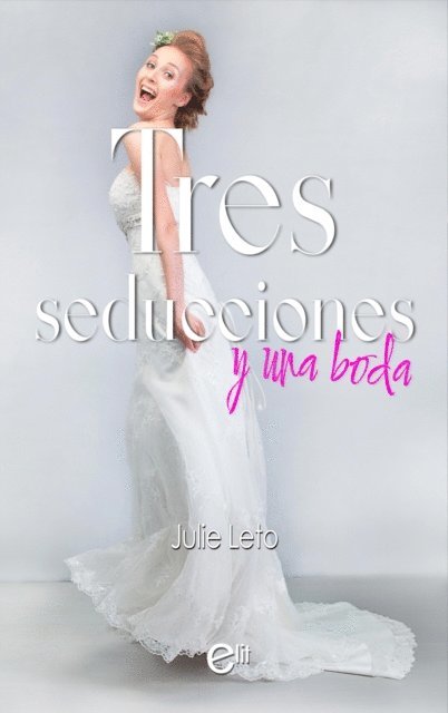 Julie Leto - Tres seducciones y una boda, E-bok