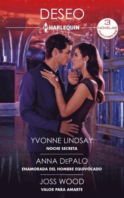 Joss Wood, Anna DePalo, Yvonne Lindsay - Noche secreta - Enamorada del hombre equivocado - Valor para amarte, E-bok