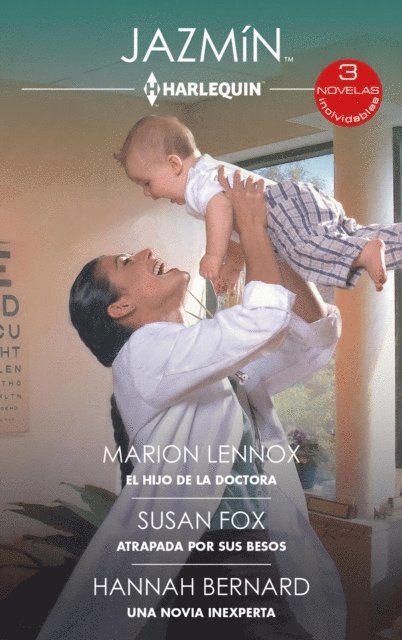 Hannah Bernard, Susan Fox, Marion Lennox - El hijo de la doctora - Atrapada por sus besos - Una novia inexperta, E-bok