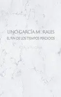 Lino García Morales - fin de los tiempos perdidos, Häftad. Tillgänglighet: Lägg i varukorg