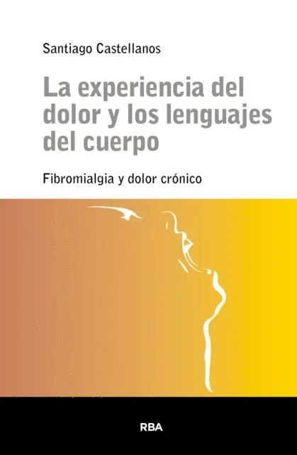 Santiago Castellanos - La experiencia del dolor y los lenguajes del cuerpo, E-bok. Tillgänglighet: Lägg i varukorg