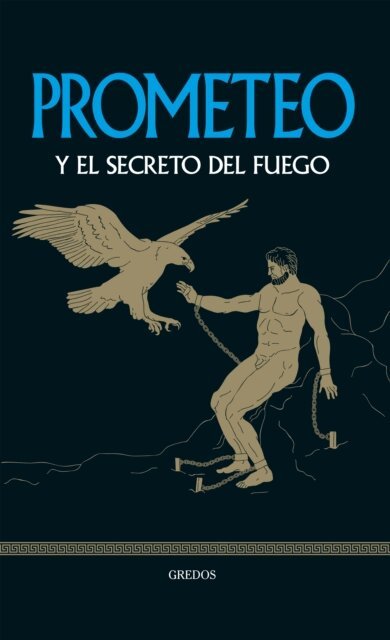 Juan Carlos Moreno, Bernardo Souviron - Prometeo y el secreto del fuego, E-bok