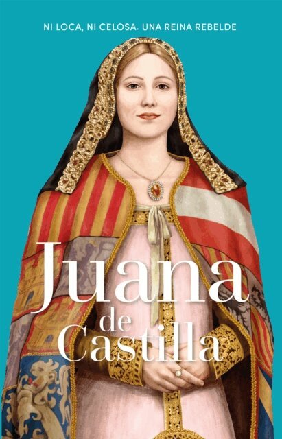 Maria Pilar Queralt del Hierro - Juana de Castilla, E-bok
