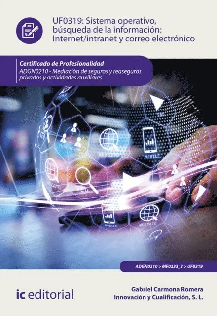 Innovacion y Cualificacion S. L., Gabriel Carmona Romera - Sistema operativo, búsqueda de información: Internet/Intranet y correo electrónico. ADGN0210, E-bok. Tillgänglighet: Lägg i varukorg