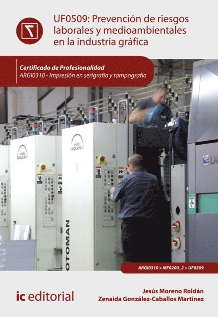 Alvaro Torres Rojas, Zenaida Gonzalez-Caballos Martinez, Jesus Moreno Roldan - Prevención de riesgos laborales y medioambientales en la industria gráfica. ARGI0310, E-bok