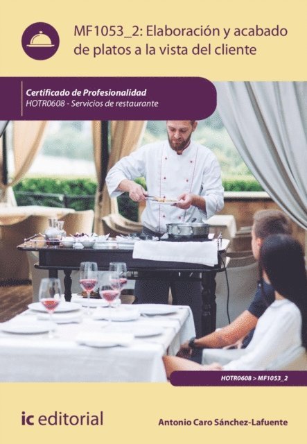 Antonio Caro Sanchez-Lafuente - Elaboración y acabado de platos a la vista del cliente. HOTR0608, E-bok. Tillgänglighet: Lägg i varukorg