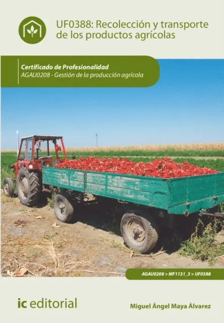 Miguel Angel Maya Alvarez - Recolección y transporte de los productos agrícolas. AGAU0208, E-bok. Tillgänglighet: Lägg i varukorg