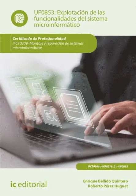 Roberto Perez Huguet, Enrique Bellido Quintero - Explotación de las funcionalidades del sistema microinformático. IFCT0309, E-bok. Tillgänglighet: Lägg i varukorg