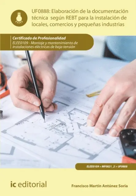 Francisco Martin Antunez Soria - Elaboración de la documentación técnica según el REBT para la instalación de locales, comercios y pequeñas industrias. ELEE0109, E-bok. Tillgänglighet: Lägg i varukorg