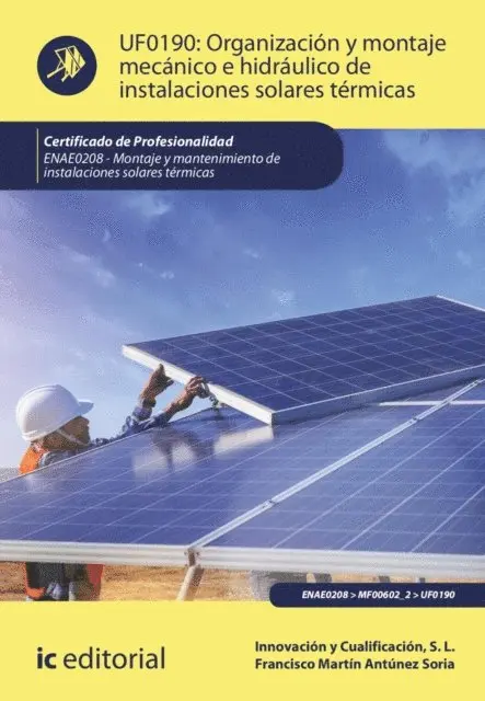 Francisco Martin Antunez Soria, Innovacion y Cualificacion S. L. - Organización y montaje mecánico e hidráulico de instalaciones solares térmicas. ENAE0208, E-bok. Tillgänglighet: Lägg i varukorg