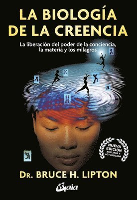 Bruce Lipton - La Biologia de la Creencia: La Liberación del Poder de la Conciencia, La Materia Y Los Milagros, Häftad