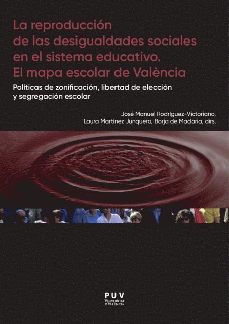 AAVV, Borja de Madaria Escudero, Laura Martinez Junquero, Jose Manuel Rodriguez-Victoriano - La reproducción de las desigualdades sociales en el sistema educativo. El mapa escolar de Valencia, E-bok