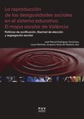 La reproducción de las desigualdades sociales en el sistema educativo. El mapa escolar de Valencia