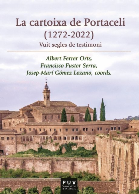 Autores Varios, Josep-Mari Gomez Lozano, Francisco Fuster Serra, Albert Ferrer Orts - La cartoixa de Portaceli (1272-2022), E-bok