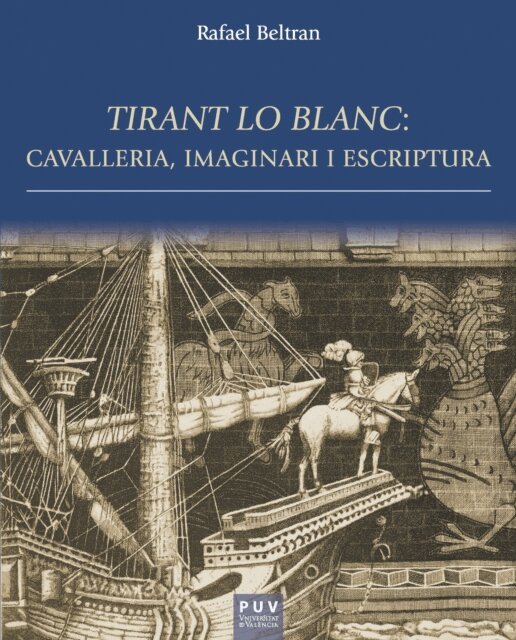 Tirant lo Blanc: cavalleria, imaginari i escriptura