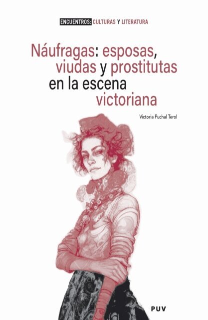 Náufragas: esposas, viudas y prostitutas en la escena victoriana