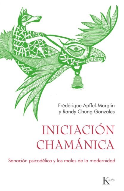 Randy Chung Gonzales, Frederique Apffel-Marglin - Iniciación chamánica, E-bok