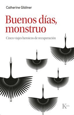 Catherine Gildiner - Buenos Días, Monstruo / Good Morning, Monster: Cinco Viajes Heroicos de Recuperación / Five Heroic Journeys of Recovery, Häftad
