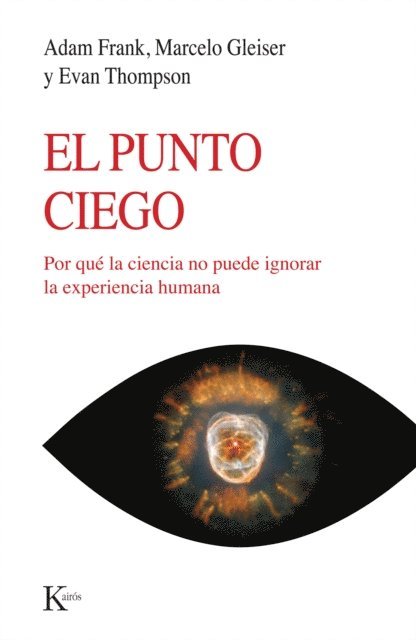 Evan Thompson, Marcelo Gleiser, Adam Frank - El punto ciego, E-bok