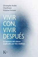 Cristophe André, Violaine Forissier - Vivir Con, Vivir Después: La Travesía del Cáncer Explicada Por Tres Médicos / Living With, Living After: The Cancer Journey Explained by Three Doctors, Häftad