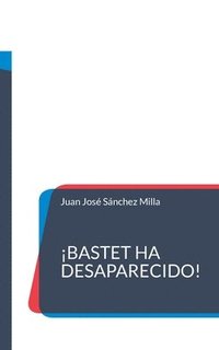 Bastet ha desaparecido!