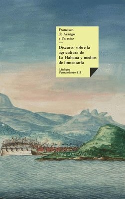 Francisco de Arango Y Parreño - Discurso sobre la agricultura de La Habana y medios de fomentarla, Inbunden