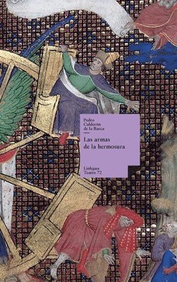 Pedro Calderón de la Barca - Las armas de la hermosura, Inbunden