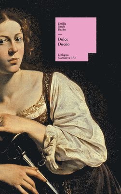 Emilia Pardo Bazán - Dulce Dueño, Inbunden