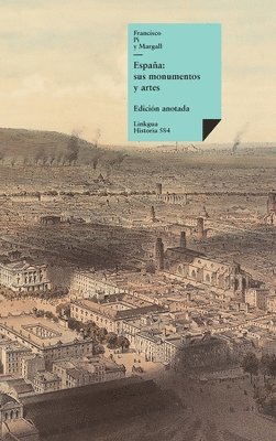 Francisco Pi Y. Margall - España: sus monumentos y artes, su naturaleza e historia, Inbunden