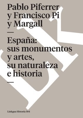 Francisco Pi Y. Margall - España: sus monumentos y artes, su naturaleza e historia, Häftad