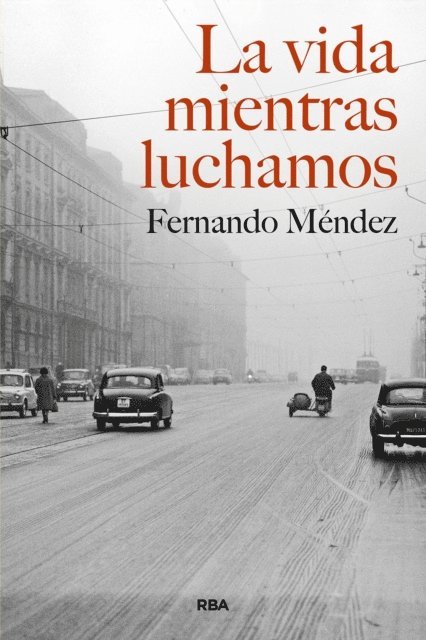 Fernando Mendez - La vida mientras luchamos, E-bok
