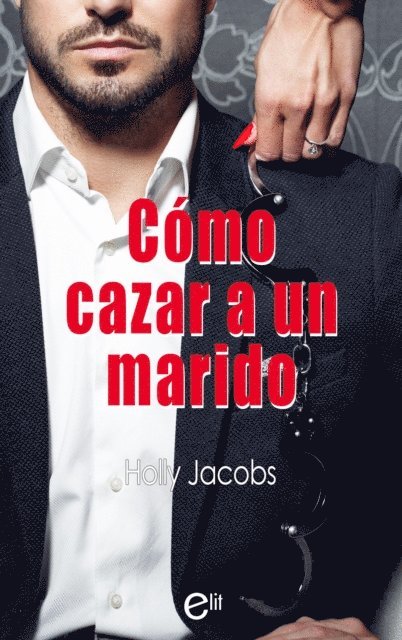 Holly Jacobs - Cómo cazar un marido, E-bok
