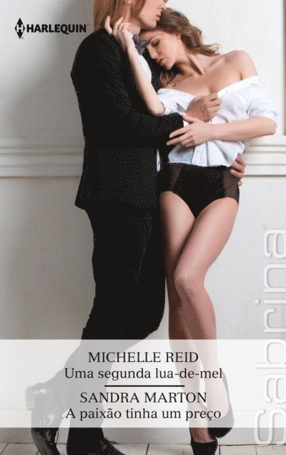 Sandra Marton, Michelle Reid - Uma segunda lua-de-mel  - A paixão tinha um preço, E-bok