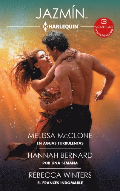 Rebecca Winters, Hannah Bernard, Melissa Mcclone - En aguas turbulentas - Por una semana - El francés indomable, E-bok