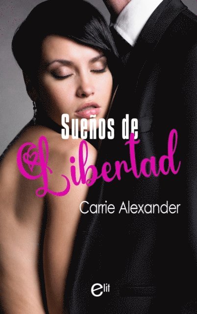 Carrie Alexander - Sueños de libertad, E-bok
